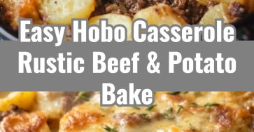 Hobo Casserole Rustic Ground Beef and Potato Bake