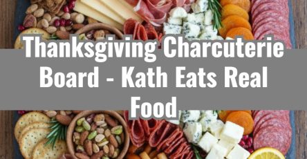 Thanksgiving Charcuterie Board - Kath Eats Real Food
