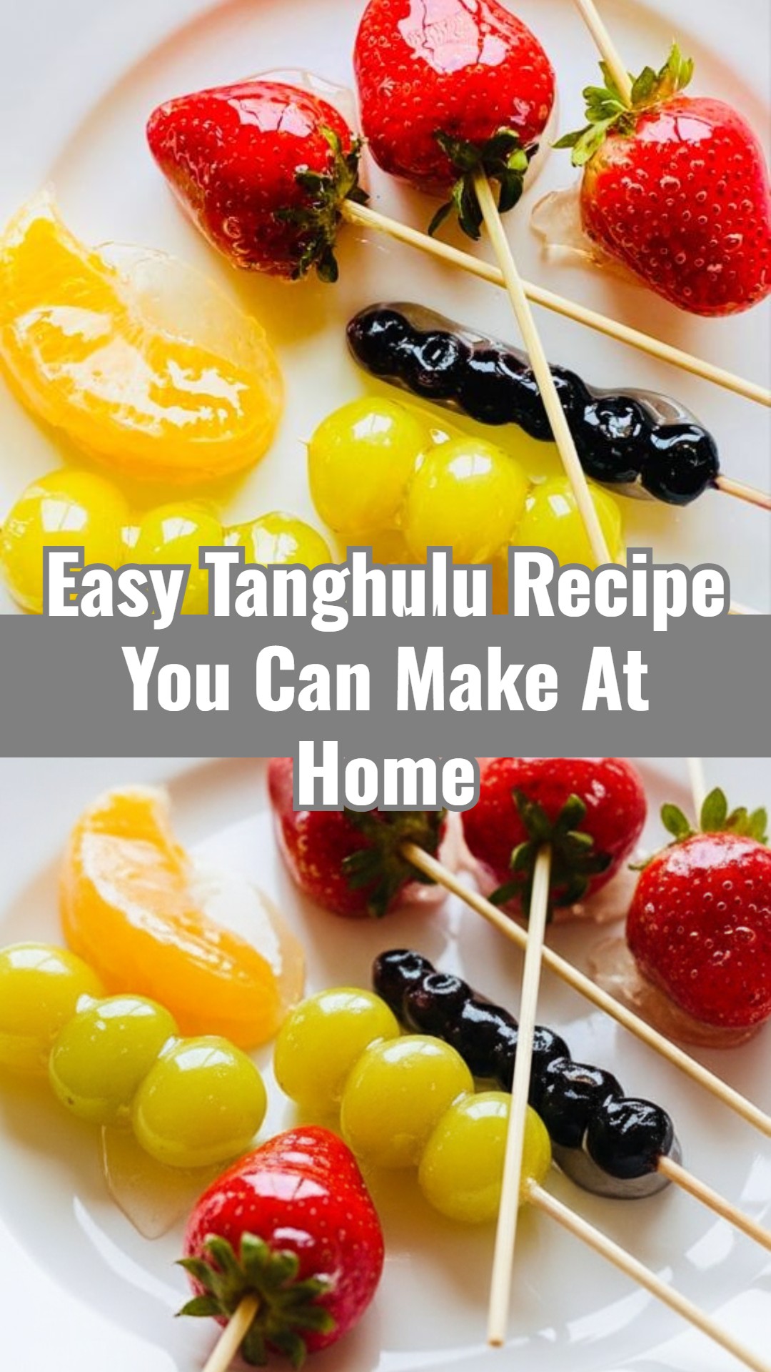 Easy Crunchy Candied Fruit: Make Tanghulu At Home