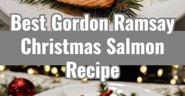 Easy Gordon Ramsay-Inspired Christmas Salmon for a Festive Dinner