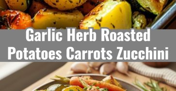 Herb Roasted Potatoes Carrots Zucchini Easy Healthy Veggie Recipe